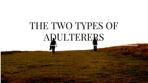 The Two Types Of Adulterers