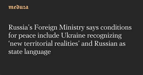 Russia’s Foreign Ministry Says Conditions For Peace Include Ukraine Recognizing ‘new Territorial