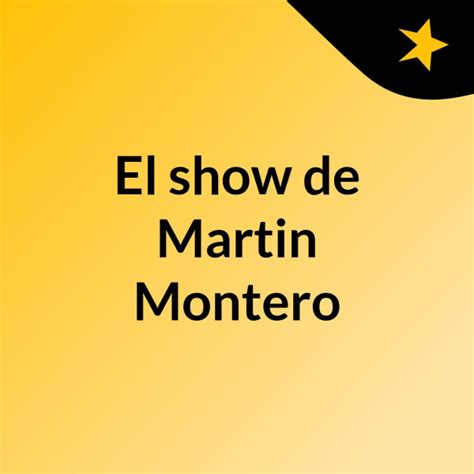 El Show De Martin Montero Listen To Podcasts On Demand Free Tunein