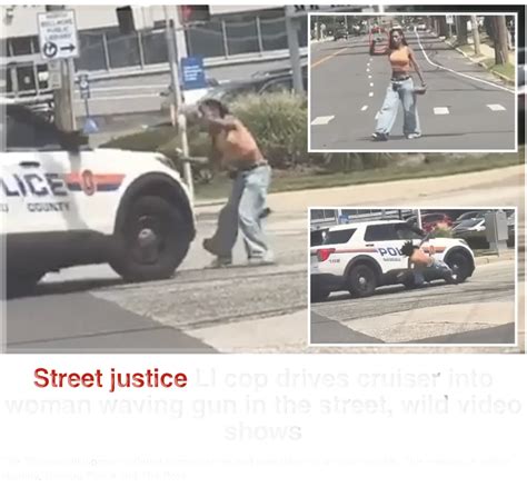 Long Island Cop Drives Cruiser Into Woman Waving Gun In The Street