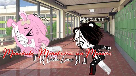 Monokubs Monokuma An Monomi『 Voice Lines 』gacha Club Youtube