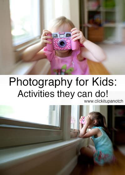 Photography For Kids Activities They Can Do Click It Up A Notch
