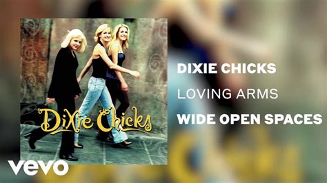 The Chicks Loving Arms Official Audio Youtube Music