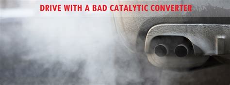 Driving With A Bad Catalytic Converter How Long Can You Drive A New