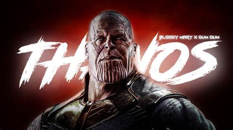 Thanos X Bloody Mary X Dum Dum Edit Thanos Edit Status YouTube