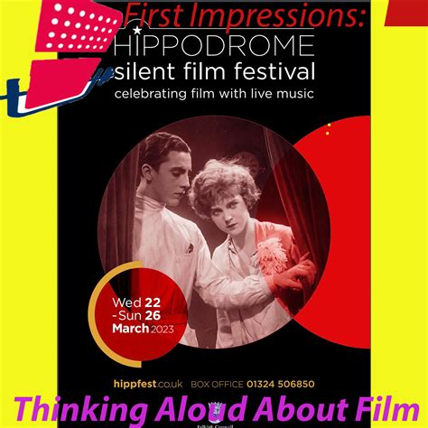 thinking aloud about film hippodrome silent film festival 2023 bo ness first impressions