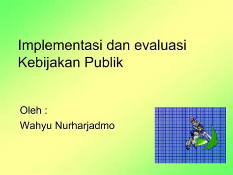 PPT Implementasi Dan Evaluasi Kebijakan Publik PowerPoint