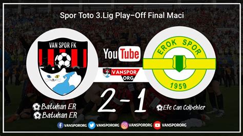 VANSPOR FK 2 1 ESENLER EROKSPOR 3 Lig Final Maçı YouTube