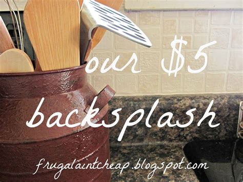 Budget will definitely be a consideration if you're looking to keep this project fairly economical—and luckily, there are many options for backsplash materials that are priced to move. Frugal Ain't Cheap: Kitchen Backsplash (great for renters ...