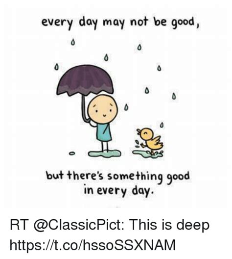 Every Day May Not Be Good But Theres Something Good In Every Day Rt