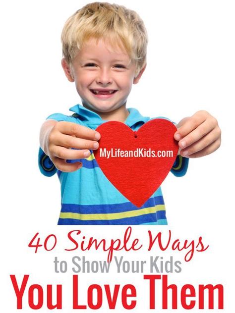 40 Simple Ways To Show Your Kids You Love Them Kids And Parenting
