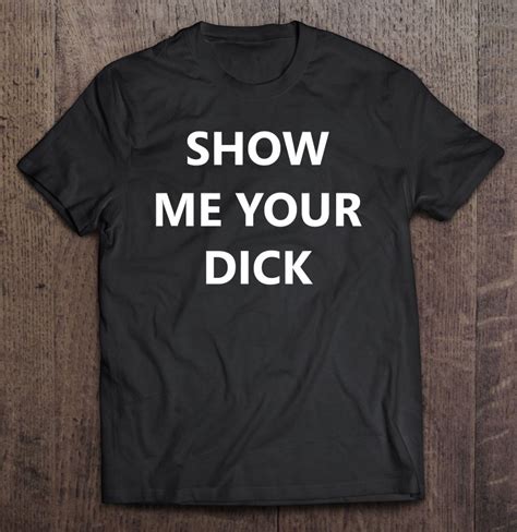 Funny Show Me Your Dick Penis Cock Weiner Adult Joke Sex