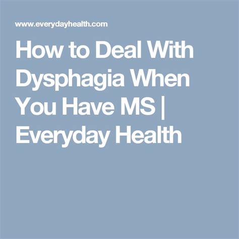 How To Deal With Dysphagia When You Have Ms Everyday Health Having Trouble Swallowing Feeling