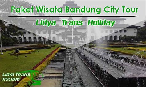 Paket Wisata Bandung City Tour 1 Hari 2023 Lidya Trans