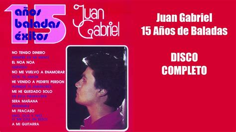 Juan Gabriel A Os De Baladas Disco Completo Youtube