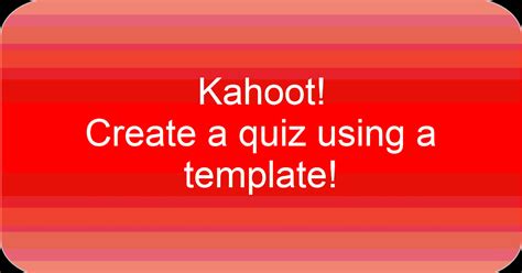 Time To Talk Tech Kahoot Create A Quiz Using A Template Load To