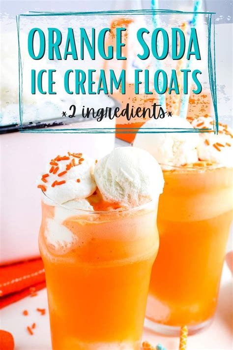 2 Glasses Filled With Orange Soda And Vanilla Ice Cream And Sprinkles With Text Overlay Ice