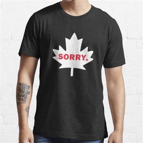 Canadian Humor Sorry Funny Canada Eh Maple Leaf T Shirt For Sale By Essetino Redbubble