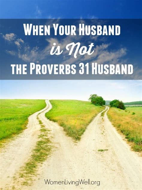 When Your Husband Is Not The Proverbs Husband Women Living Well