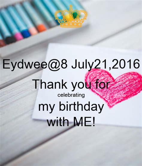 Eydwee8 July212016 Thank You For Celebrating My Birthday With Me