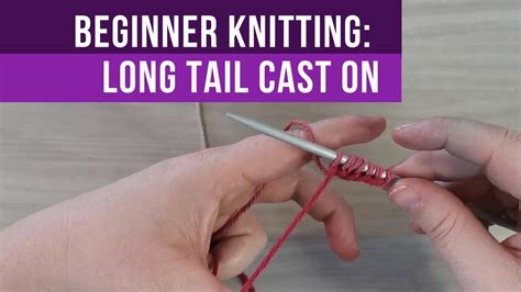 How To Long Tail Cast On Simple And Easy Beginner Knitting Youtube