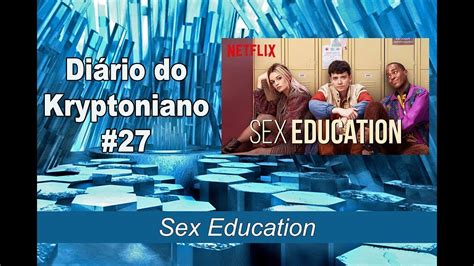 Sex Education Diário Do Kryptoniano S02e27 Youtube