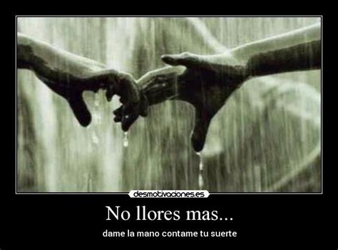 No Llores Mas Desmotivaciones