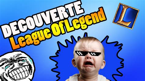 Découverte League Of Legends Fr Youtube