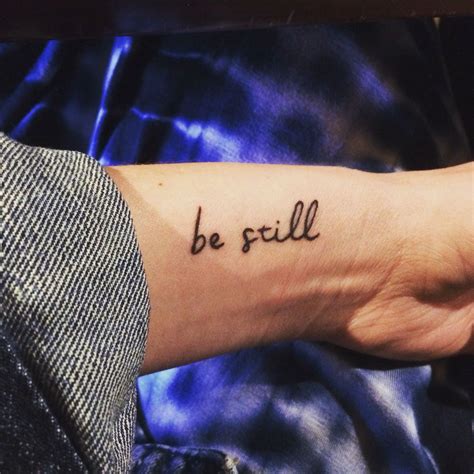 Be Still Tattoo Be Still Tattoo Tattoo Quotes Tattoos