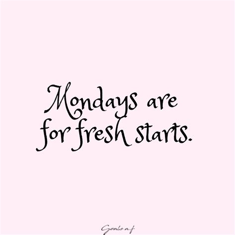Mondays Are For Fresh Starts Happy Monday New Beginnings Boss