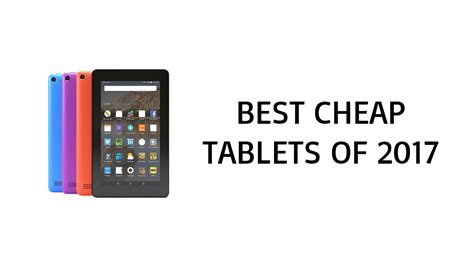 Best Cheap Tablet 2017 Top Cheap Tablet Reviews Of 2017 Youtube