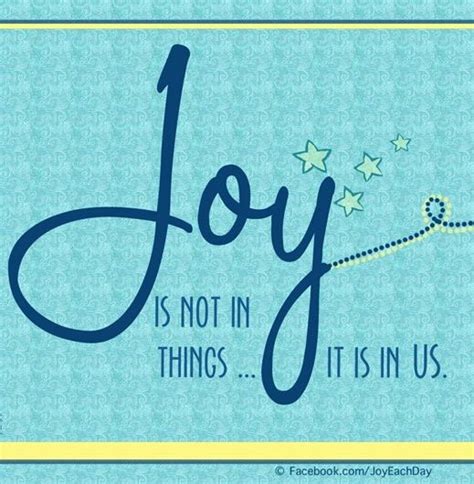Pin By Joy Liebengood On Joy Joy Quotes Joy Finding Joy