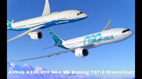Airbus A330 800 Neo Vs Boeing 787 9 Dreamliner Who Is The Best