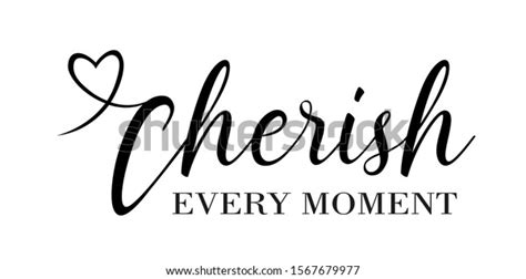 Cherish Every Moment Vector Files Sayings Stock Vector Royalty Free