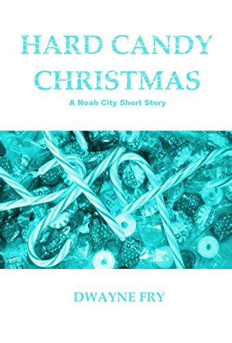 Hard Candy Christmas A Noah City Short Story Ebook Fry Dwayne