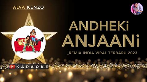 Andekhi Anjaani Remix Karaoke Dj India Viral Terbaru 2023 ‼️song Mujhse Dosti Karoge Youtube