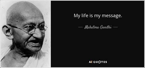 Mahatma Gandhi Quote My Life Is My Message