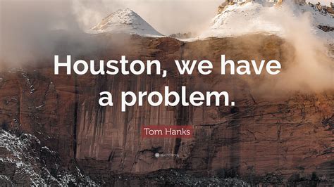 Tom Hanks Quote “houston We Have A Problem”