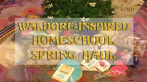 Waldorf Inspired Homeschool Spring Haul Youtube