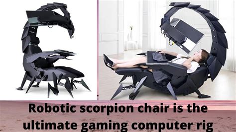 Robotic Scorpion Chair Is The Ultimate Gaming Computer Rig Smiling