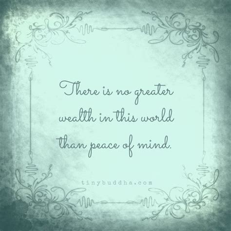 There Is No Greater Wealth In This World Than Peace Of Mind Great
