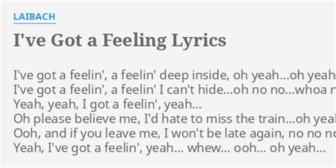 Ive Got A Feeling Lyrics By Laibach Ive Got A Feelin