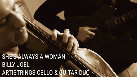 Shes Always A Woman Billy Joel Artistrings Cello And Guitar Duo