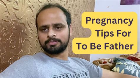 9th month pregnancy mein as a pati apko kya dhyan rakhna hai i tips and advice for to be dads