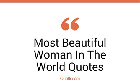 34 Joyful Most Beautiful Woman In The World Quotes That Will Unlock