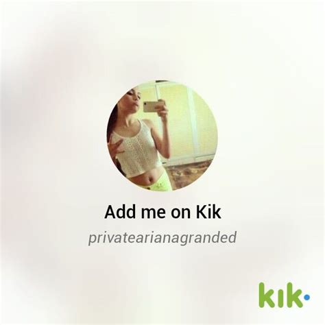 Hey Add Me On Kik My Username Is Privatearianagranded Ads Greatful Kik