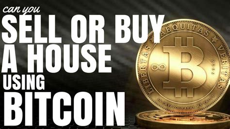 When you invest today, it grows tomorrow. Can You Sell Or Buy A House Using Bitcoin? Is it Even Legal?