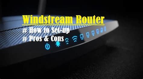 Windstream Router How To Setup Points To Consider Pros And Cons