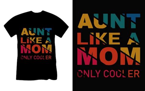 Premium Vector Aunt Like A Mom Only Cooler T Shirt Design