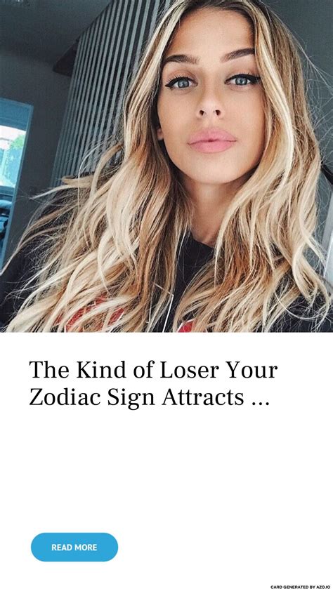 The Kind Of Loser Your Zodiac Sign Attracts Zodiac Signs Zodiac